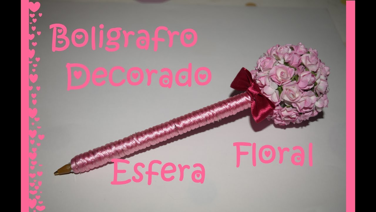 Bolígrafo Decorado #5 - Esfera Floral - Tutorial - DIY
