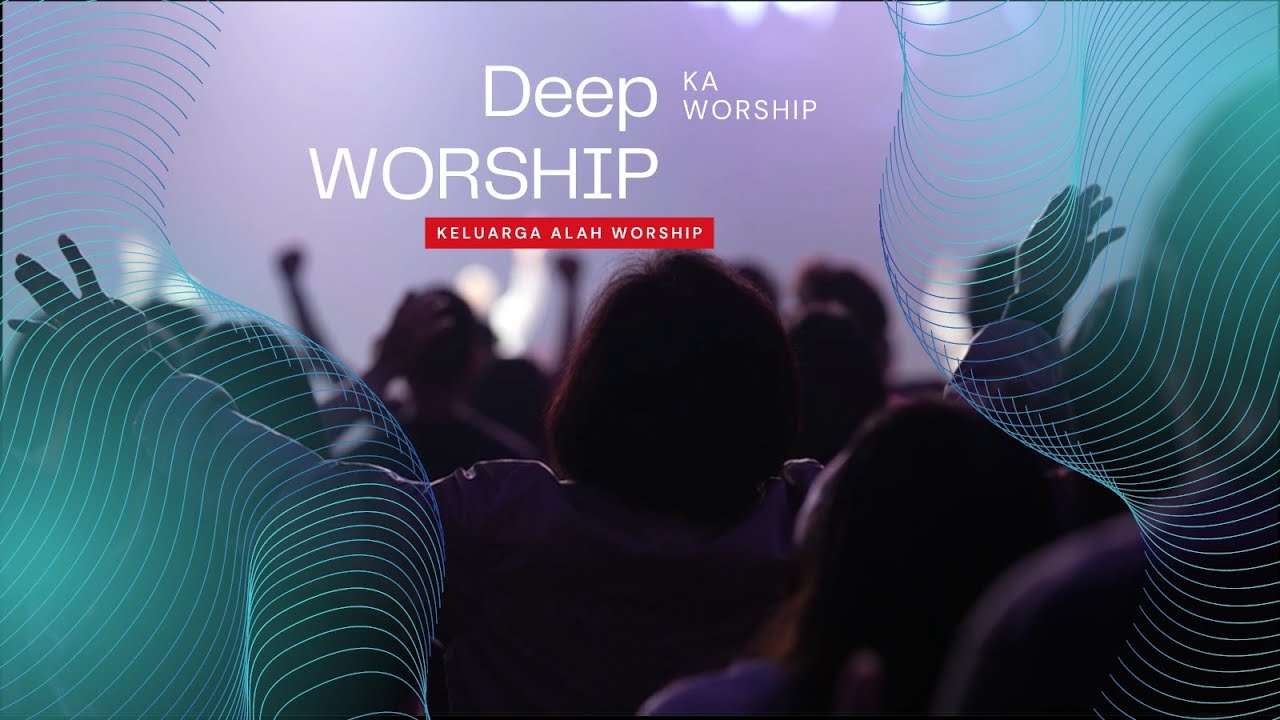 DEEP WORSHIP 26 - KELUARGA ALLAH WORSHIP (YOUR PRESENCE IS HEAVEN)