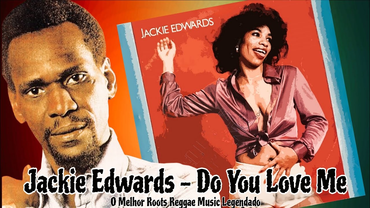 Jackie Edwards – Do You Love Me (Roots Reggae Legendado)