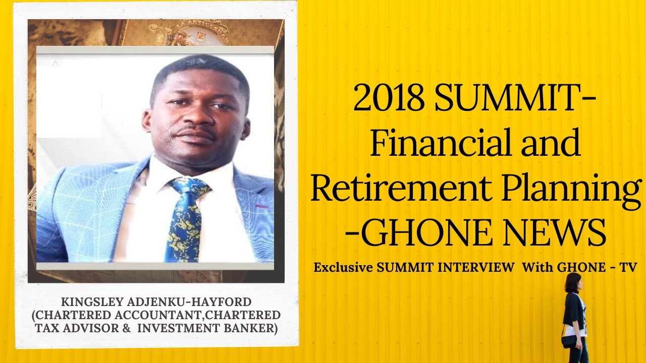 2018 SUMMIT- Financial and Retirement Planning -GHONE NEWS