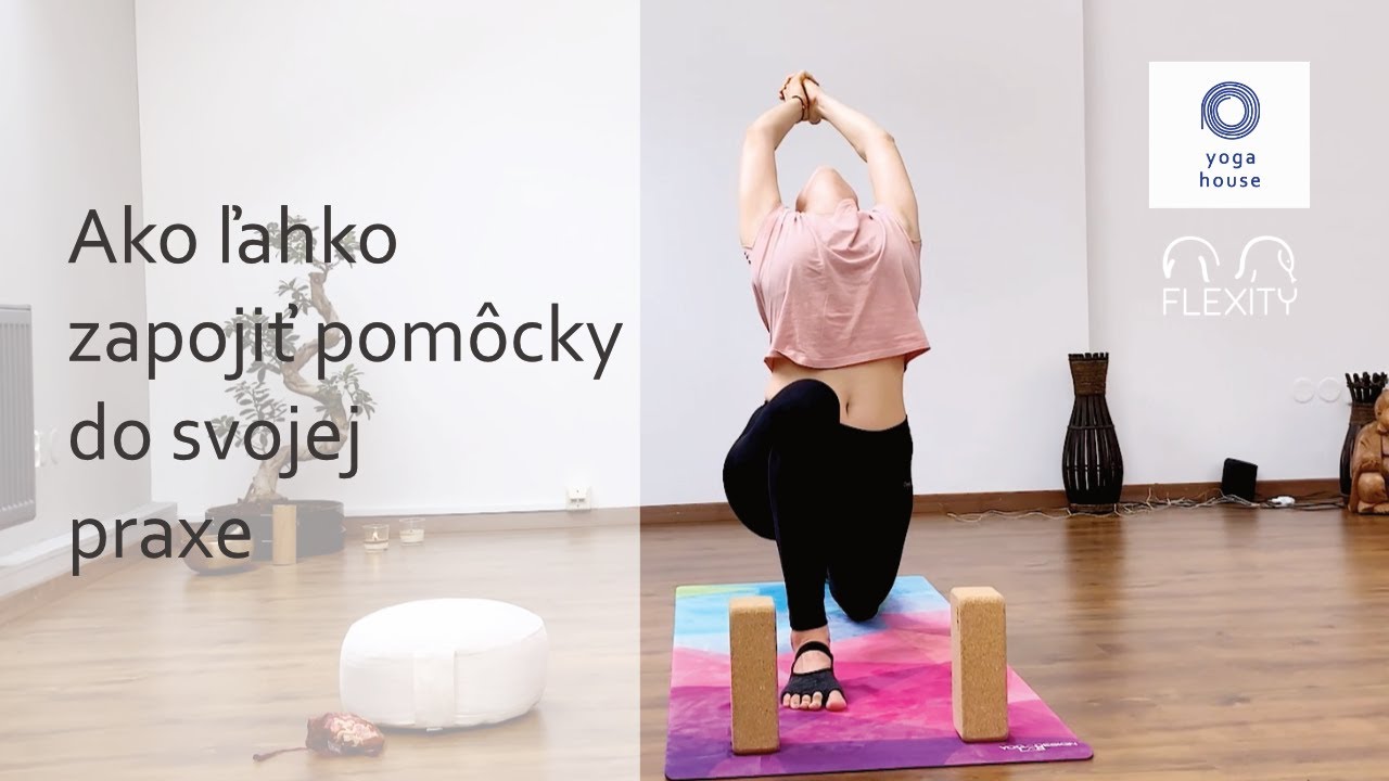 Ako ľahko zapojiť pomôcky do svojej jogovej praxe | Yoga House Bratislava & Flexity