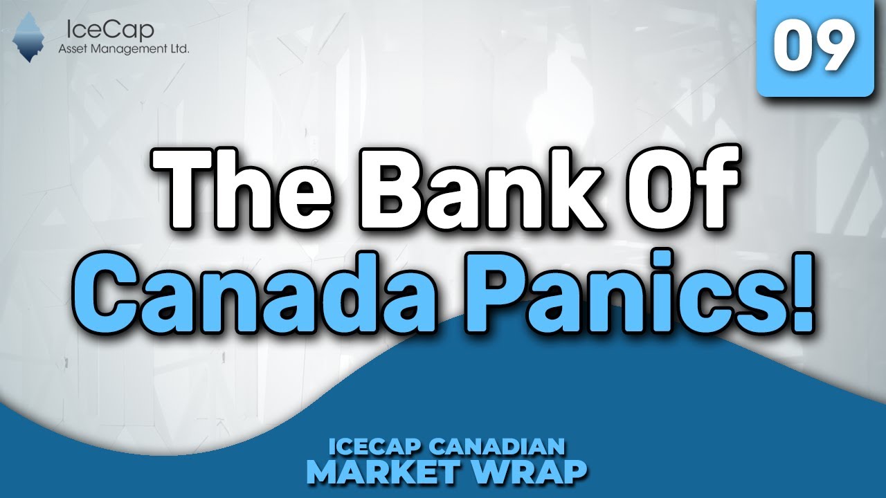 The Bank of Canada PANICS | IceCap Canadian Market Wrap Episode 09