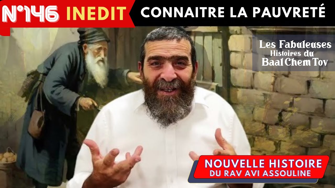 HISTOIRE BAAL CHEM TOV N°146 Connaitre la Pauvreté -  Rav Avi  #baalchemtov #baalshemtov