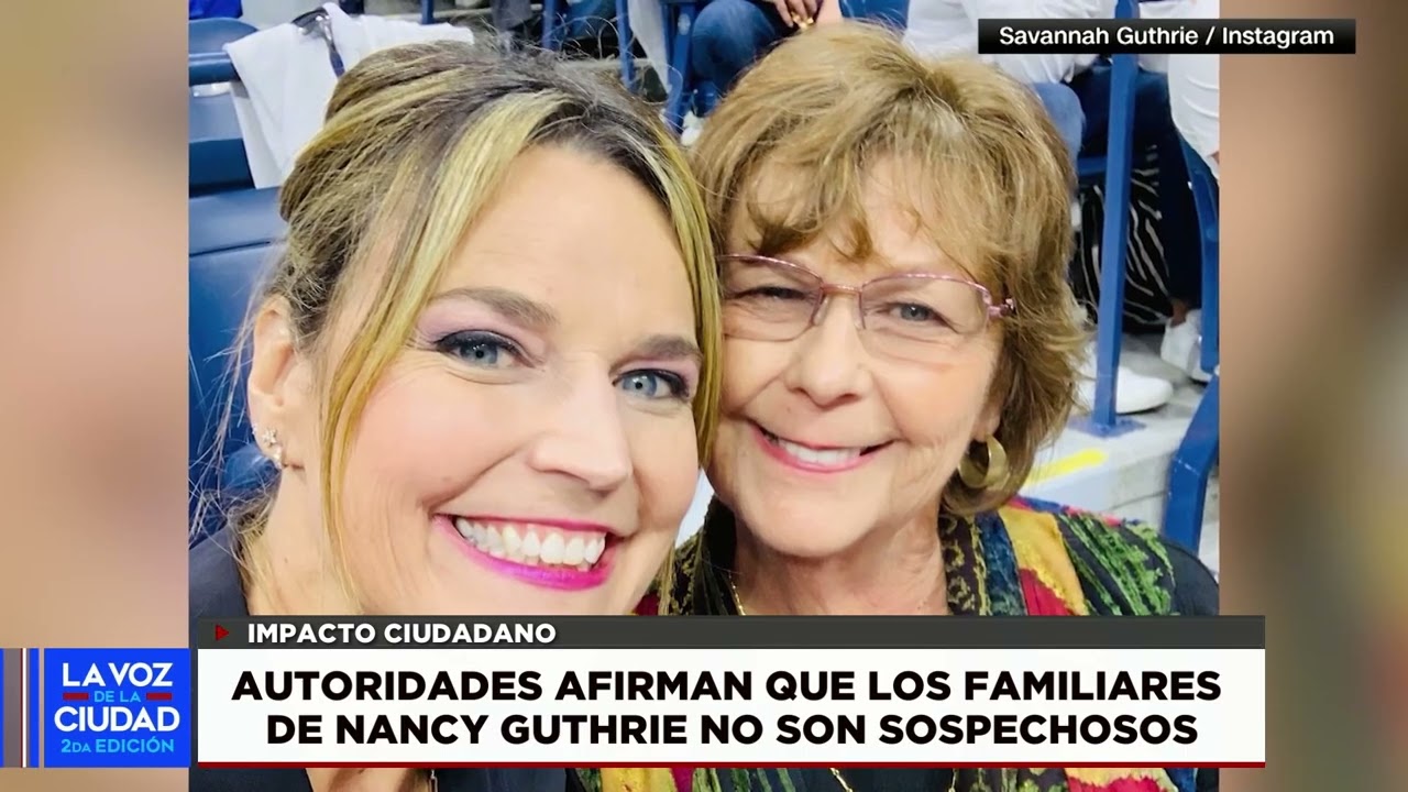 AUTORIDADES DESCARTAN A FAMILIARES DE NANCY GUTHRIE COMO SOSPECHOSOS