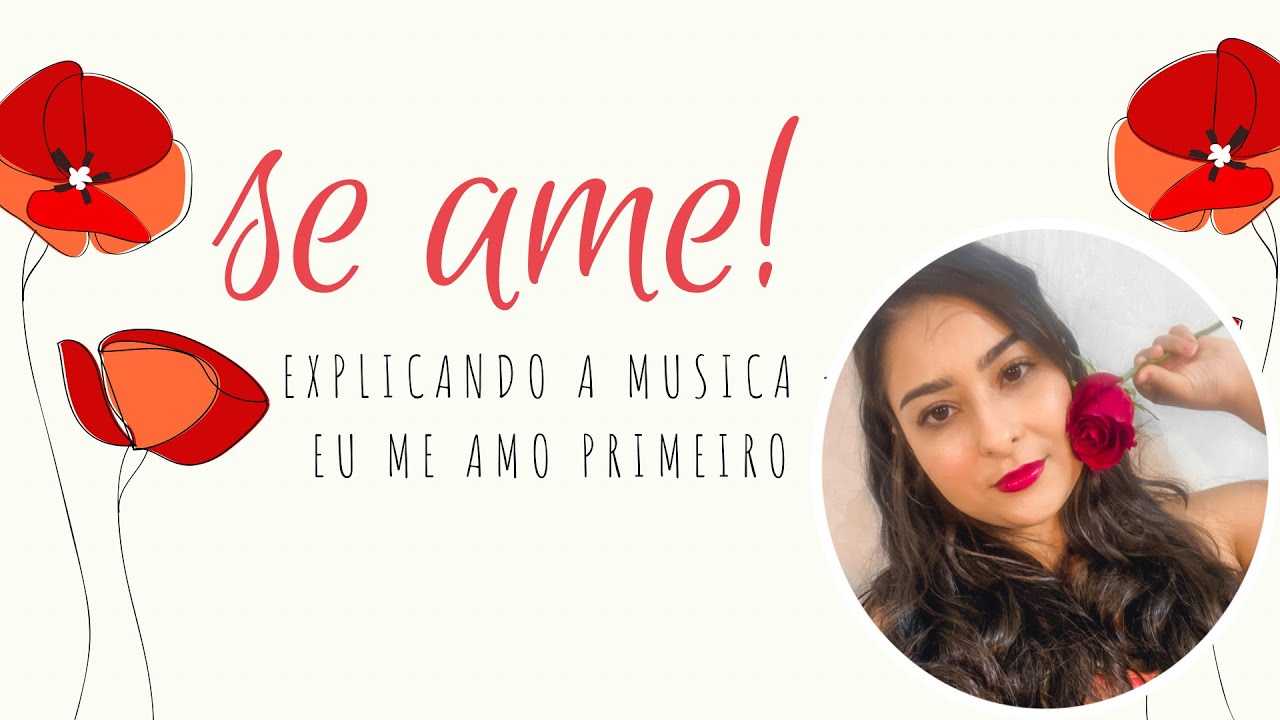 SE AME PRIMEIRO (EXPLICANDO A MUSICA - EU ME AMO PRIMEIRO)