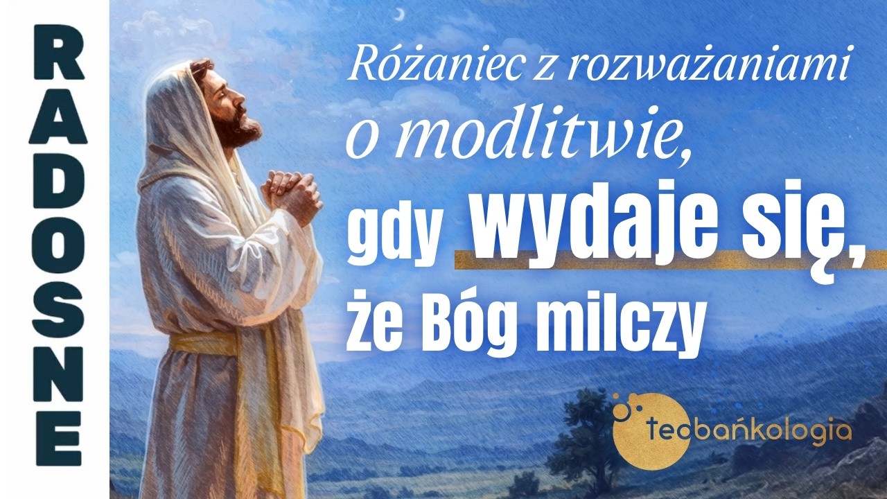 28.02.2026 Różaniec z rozważaniami o modlitwie, gdy wydaje się, że Bóg milczy