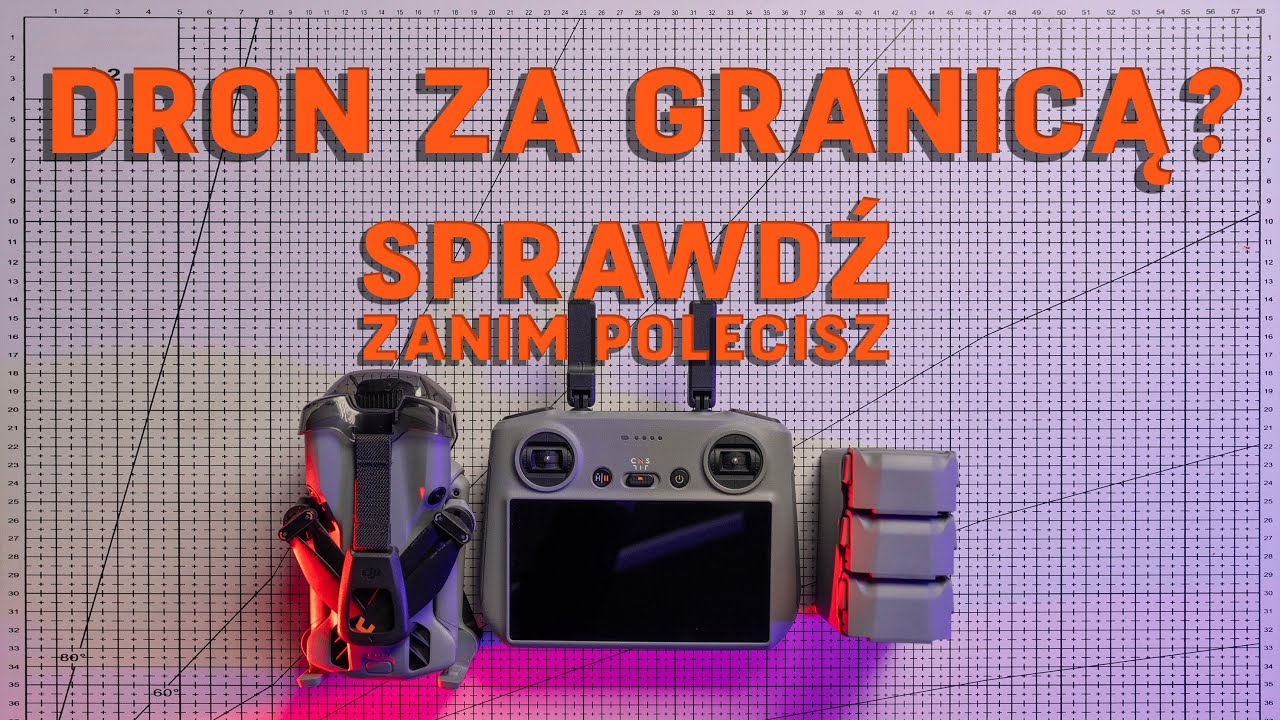 Dron za granicą – jak nie wpakować się w kłopoty?