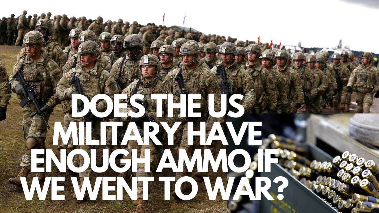 Does The US Military Have Enough Ammo IF We Went To War?!  How Much Ammo Is Stockpiled?!