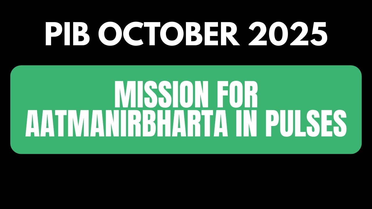 Mission for Aatmanirbharta in Pulses 2025&ndash;31|₹11,440 Cr Dalhan Mission|UPSC Current Affairs