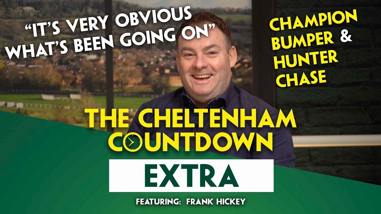 FRANK HICKEY'S BIG PRICE LUCKY 15 | Cheltenham Countdown Extra | Champion Bumper & Hunter Chase