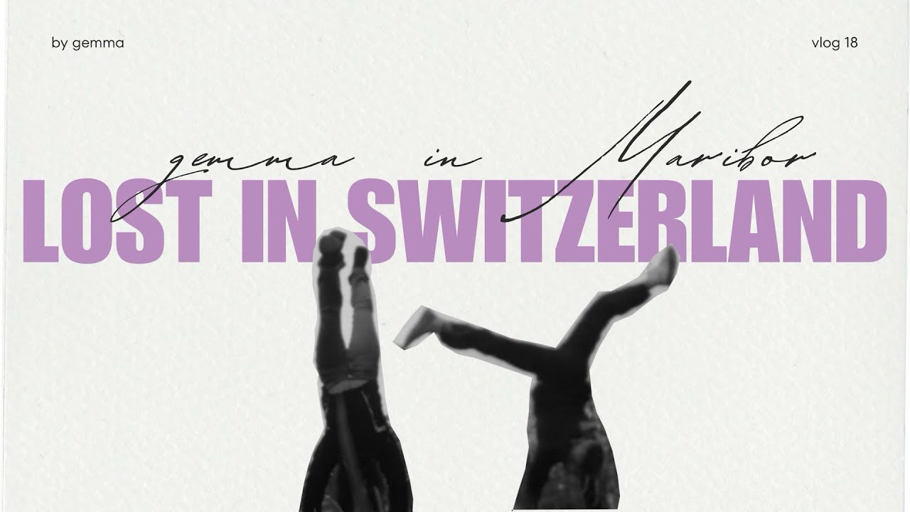 lost in switzerland | gemma in Maribor