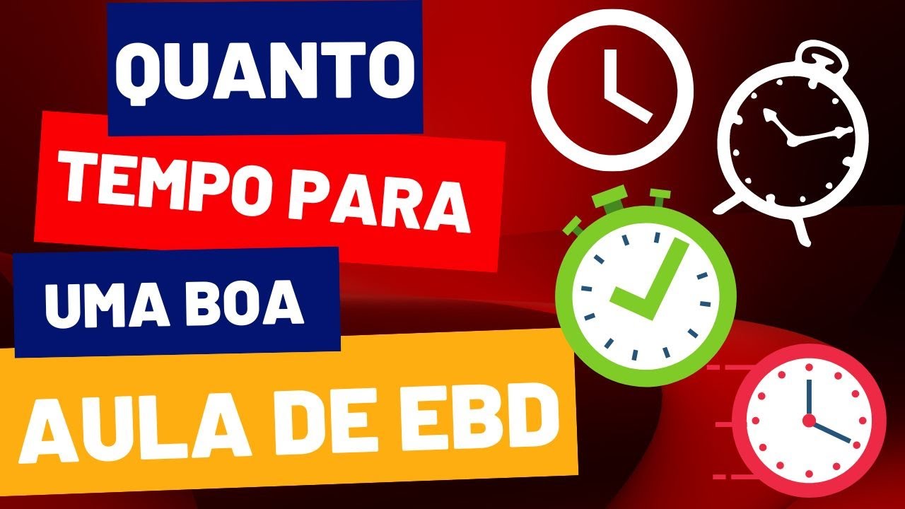 Qual a DURA&Ccedil;&Acirc;O de uma BOA AULA de EBD? 45 min? 60? 1h15? Por que????