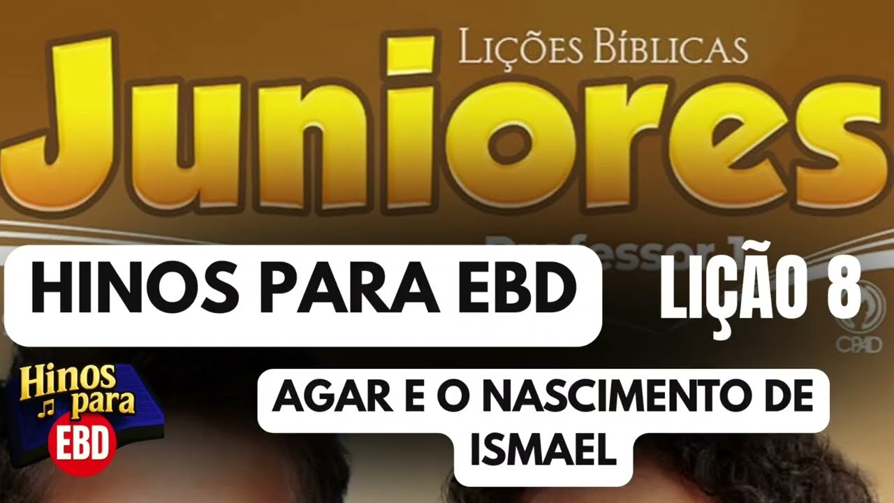 Hinos para EBD Infantis: Agar e o nascimento de Ismael/ EBD 1 Trimestre 2026 / Lição 8 Juniores