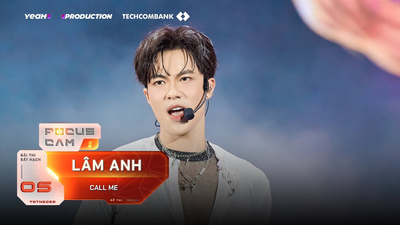[FOCUS CAM] LÂM ANH - CALL ME | Sát hạch 5 - TEAM SOOBIN | TÂN BINH TOÀN NĂNG