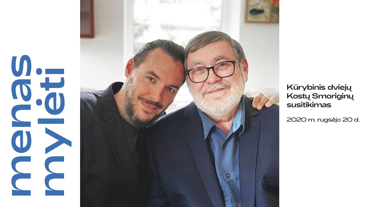 Menas mylėti. Kūrybinis dviejų Kostų Smoriginų susitikimas