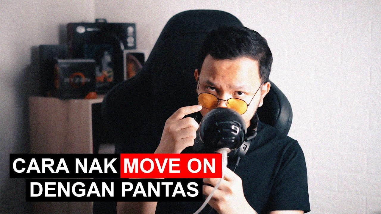 CARA NAK MOVE ON DENGAN PANTAS