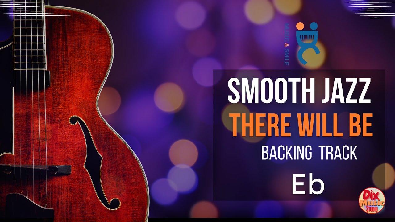BACKING Track SMOOTH jazz -  There Will be in Eb (75 bpm)