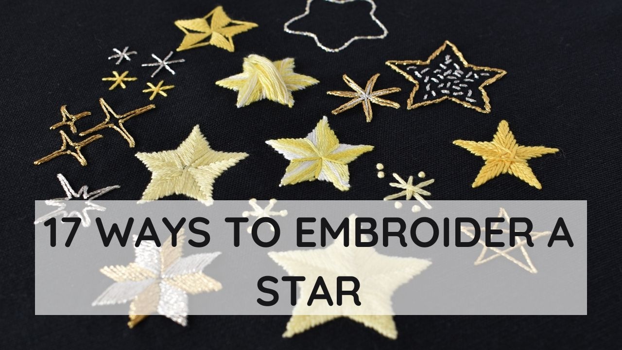 How to Embroider a Star by Hand - 17 Simple and Fun Ways to Stitch Sparkles and Stars