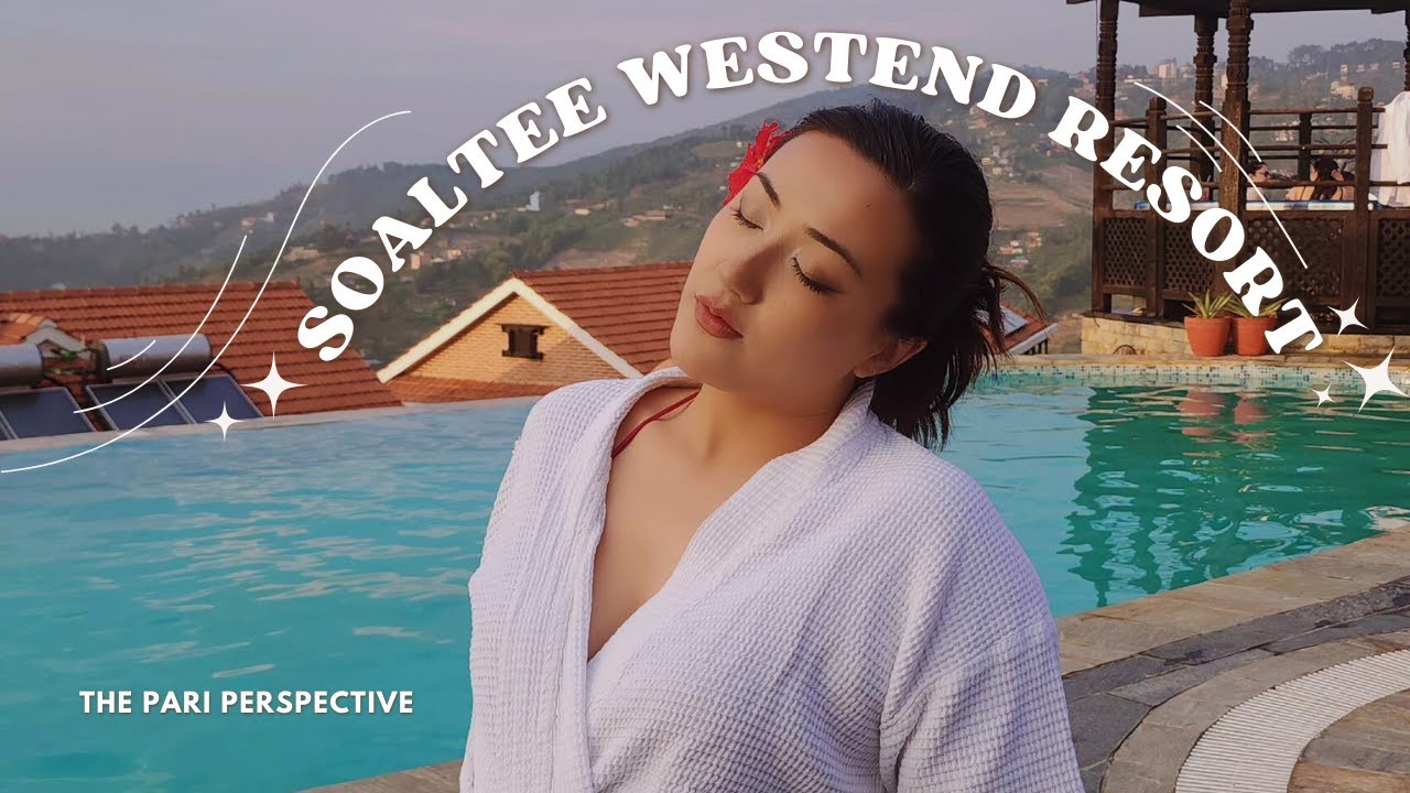 🌺 Nagarkot Vlog | Soaltee Westend | The Pari Perspective 🌺