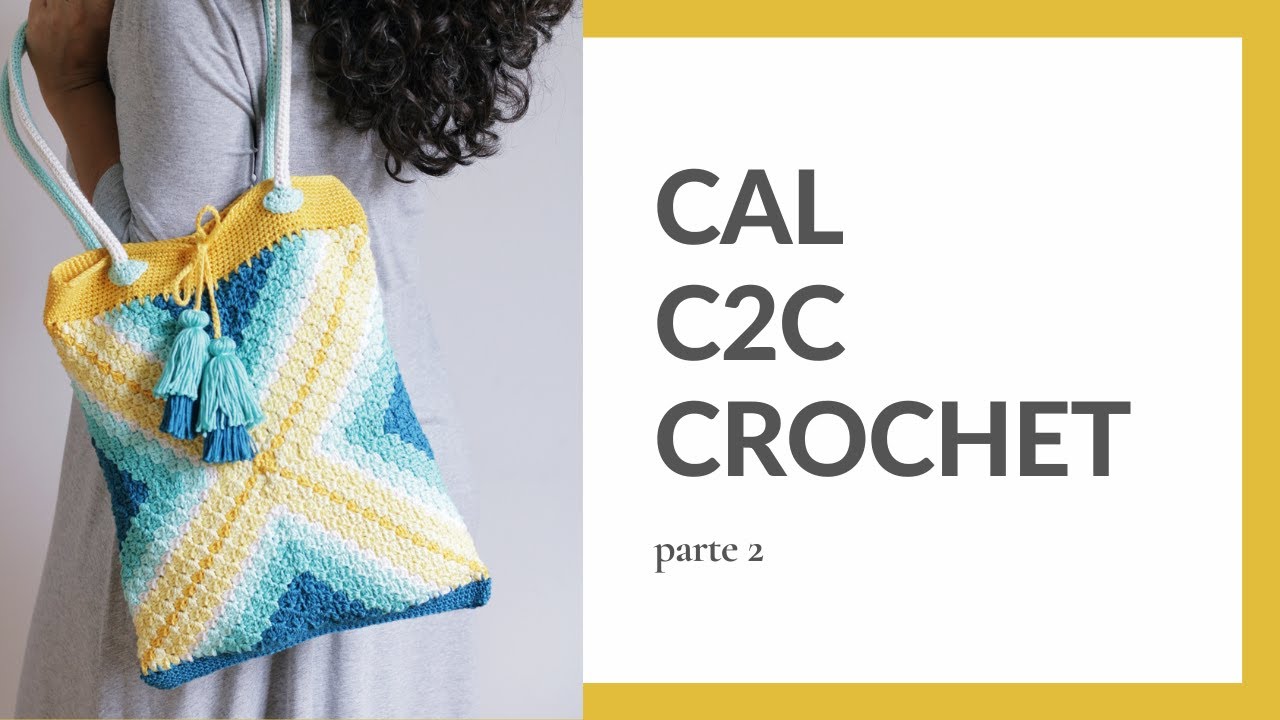 CAL C2C CROCHET - Parte 2 | Tejemos juntas esta bolsa de ganchillo paso a paso