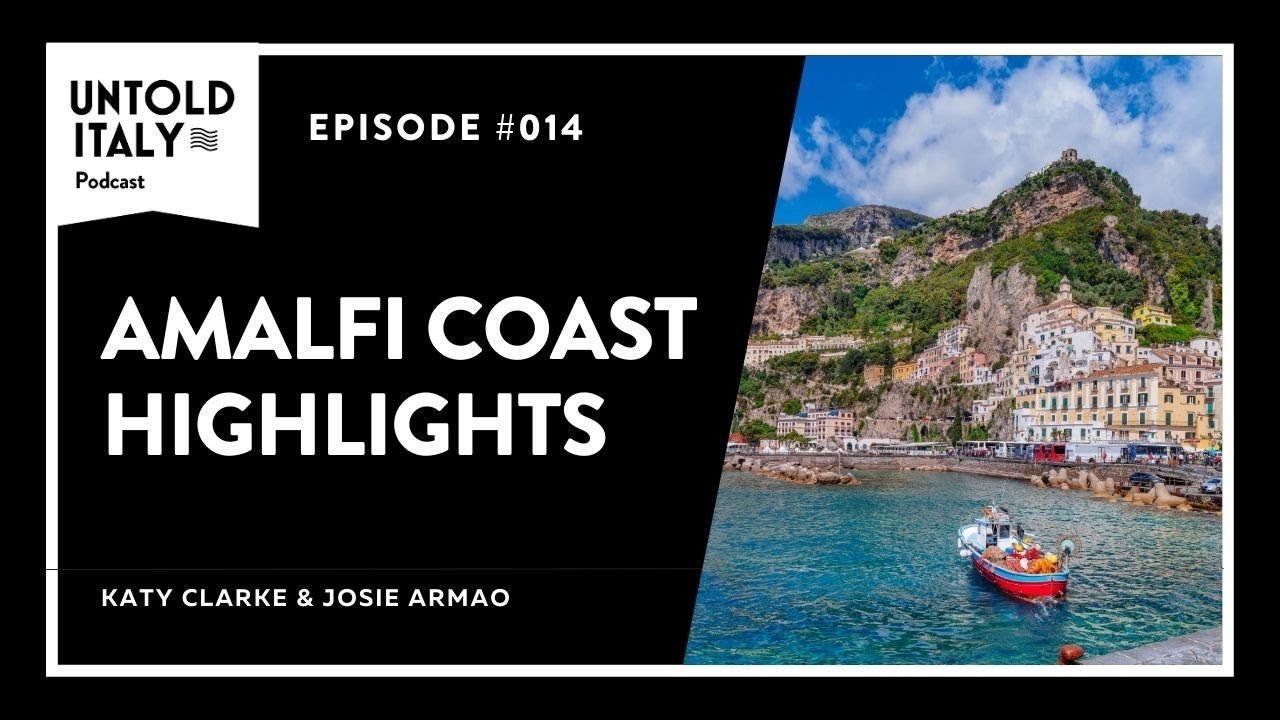 Amalfi Coast and Capri Highlights: Best Places to Visit | Untold Italy travel podcast Ep 14