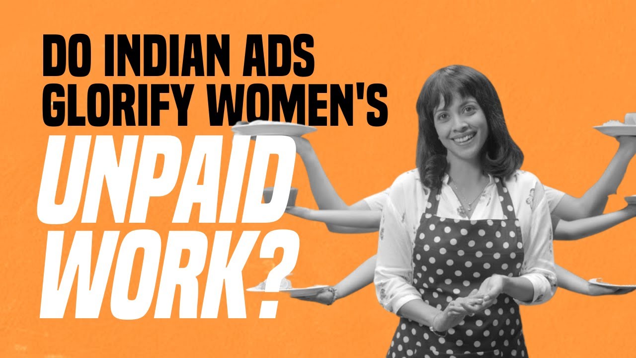 Do Indian Ads Glorify Women's Unpaid Work?