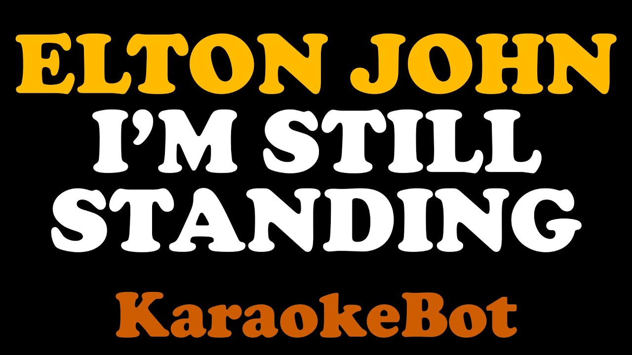 Elton John - I'm still standing (Karaoke Original Track / Pista Original) [ KaraokeBot ]