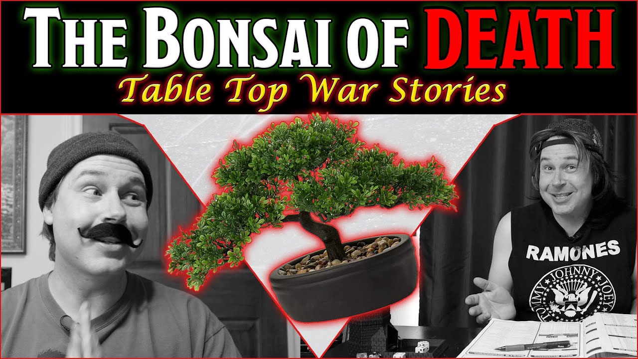 The Bonsai of Death - RPG War Stories