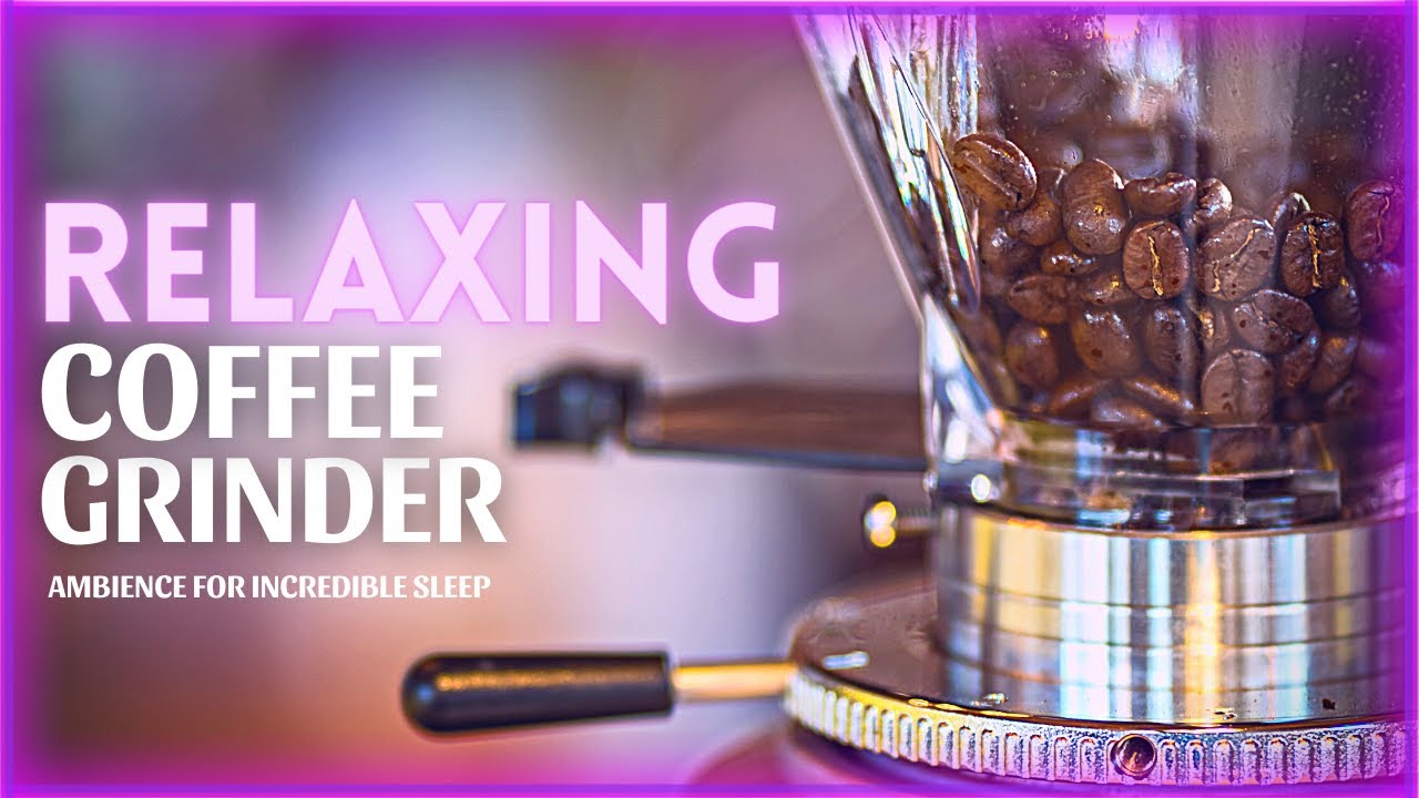 Coffee Grinder ASMR | Satisfying Sounds For Sleep And Relaxation | 2hrs