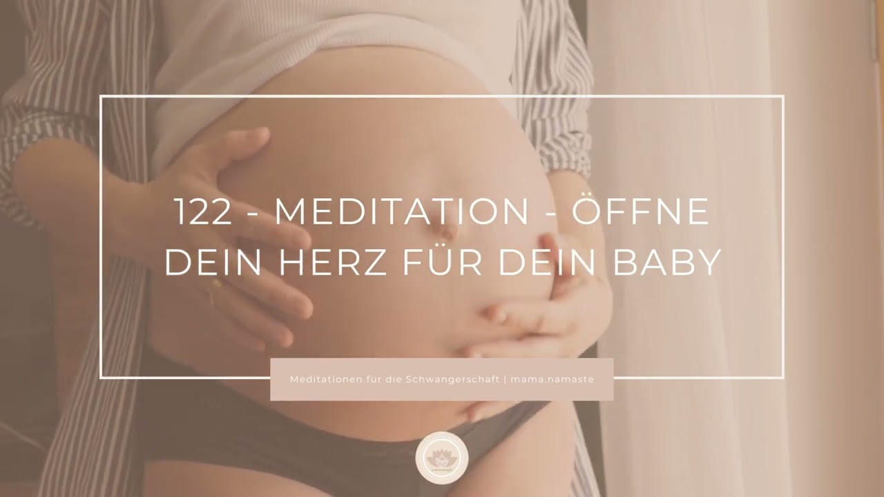 122 - Öffne dein Herz für dein Baby - Meditation - Für Schwangere