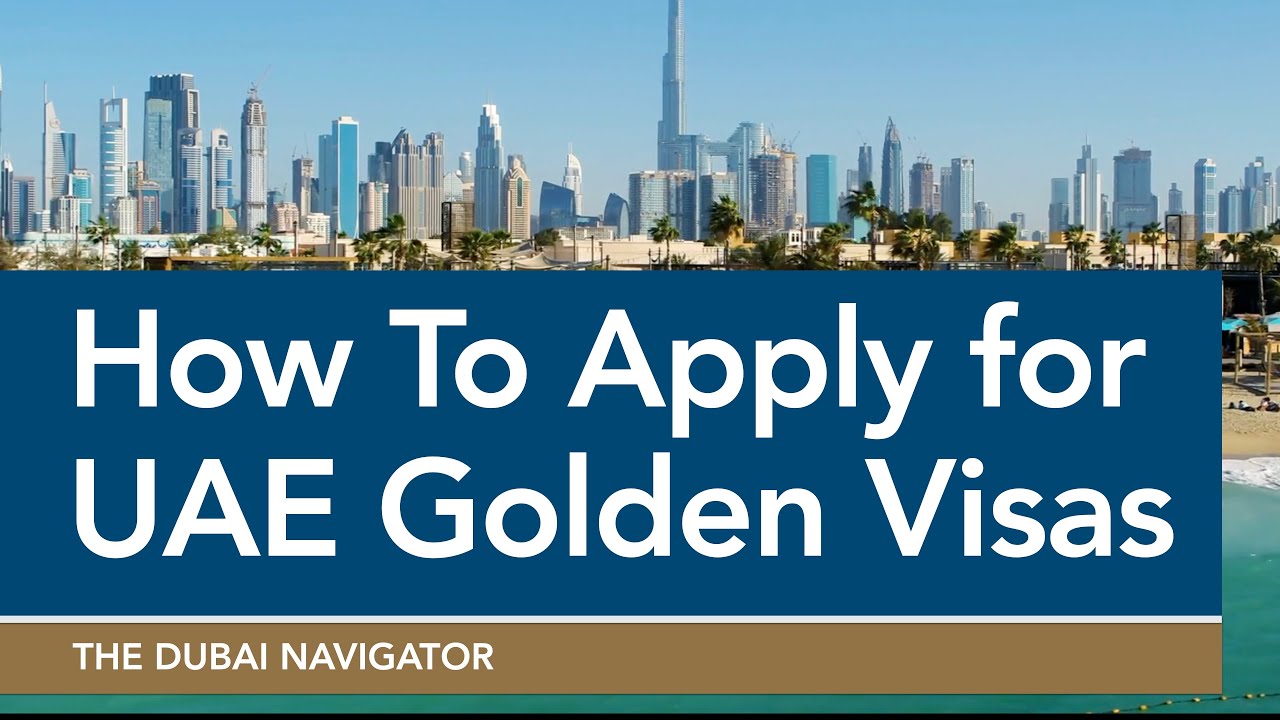 How to Apply for a UAE Golden Visa – Full Guide for Investors & Expats