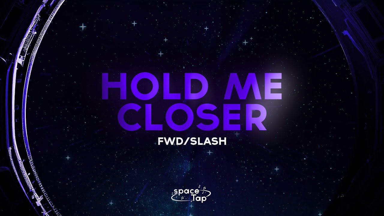 fwd/slash - Hold Me Closer