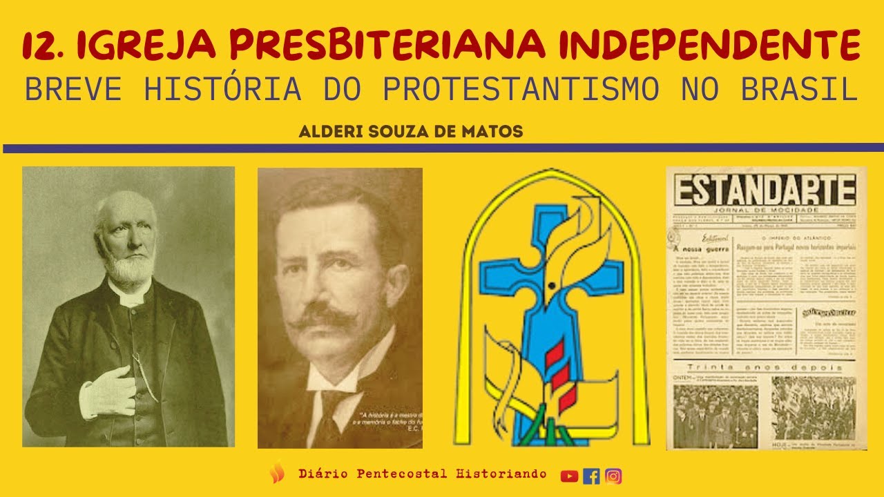 12. DENOMINAÇÕES HISTÓRICAS: IGREJA PRESBITERIANA INDEPENDENTE | HISTÓRIA PROTESTANTISMO NO BRASIL