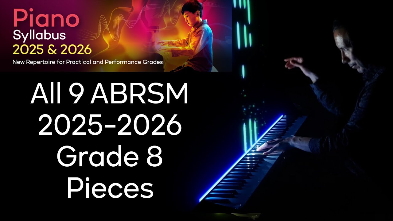 All 9 ABRSM 2025-2026 Grade 8 Piano Pieces (in the main book)