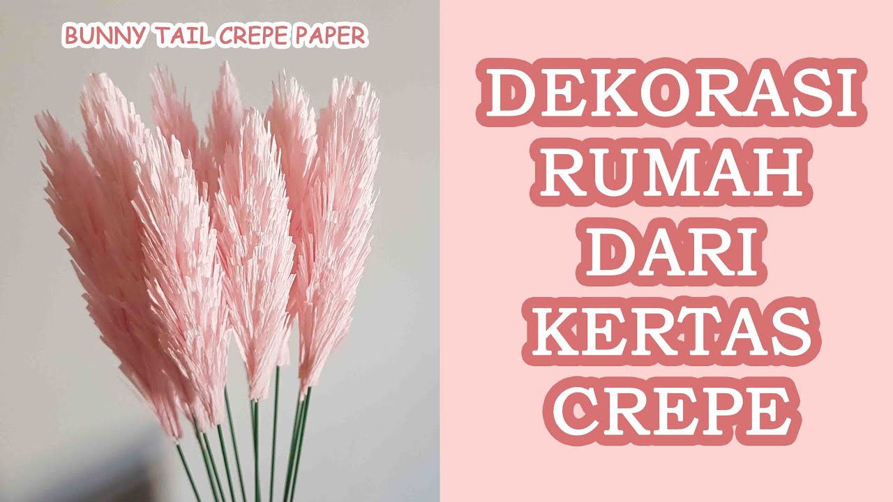 IDE KREATIF DEKORASI RUMAH | DIY LAGURUS CREPE PAPER | CARA MEMBUAT BUNGA KERTAS BUNNY TAIL
