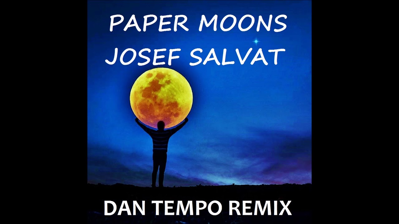 JOSEF SALVAT   PAPER MOONS   DAN TEMPO REMIX