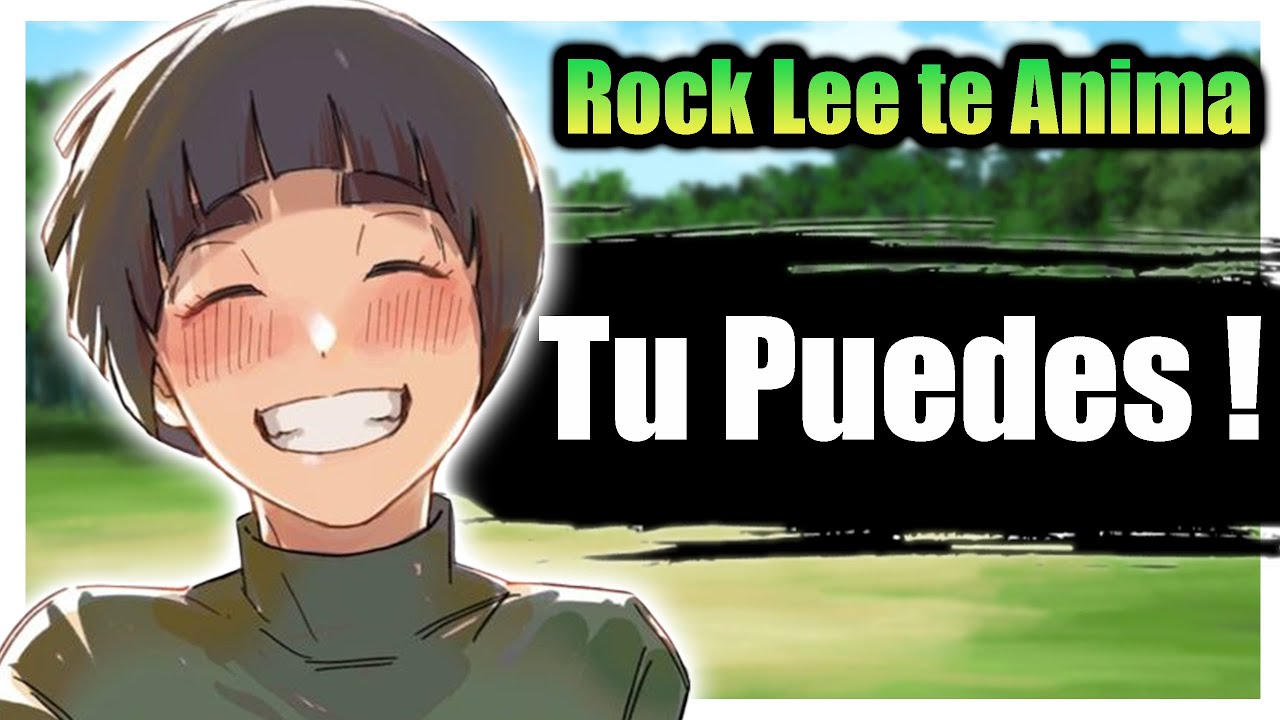 Tu puedes lograrlo ! 💫 Rock Lee y Tu 💚🌿 Nunca te rindas , eres muy valiosa ! - ASMR Roleplay