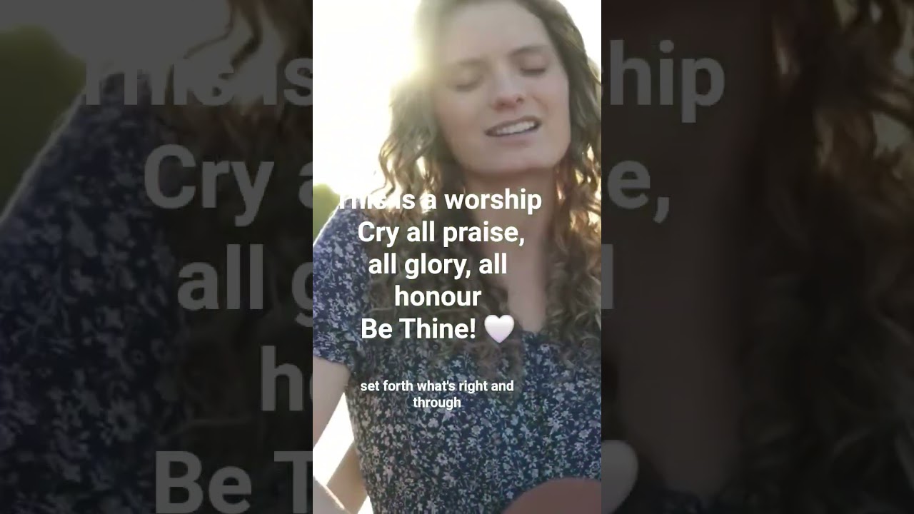 This is a worship cry — All praise, all glory, all honour be Thine! 🙌  