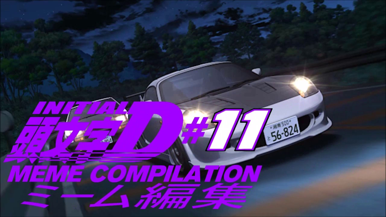 INITIAL D MEME COMPILATION #11