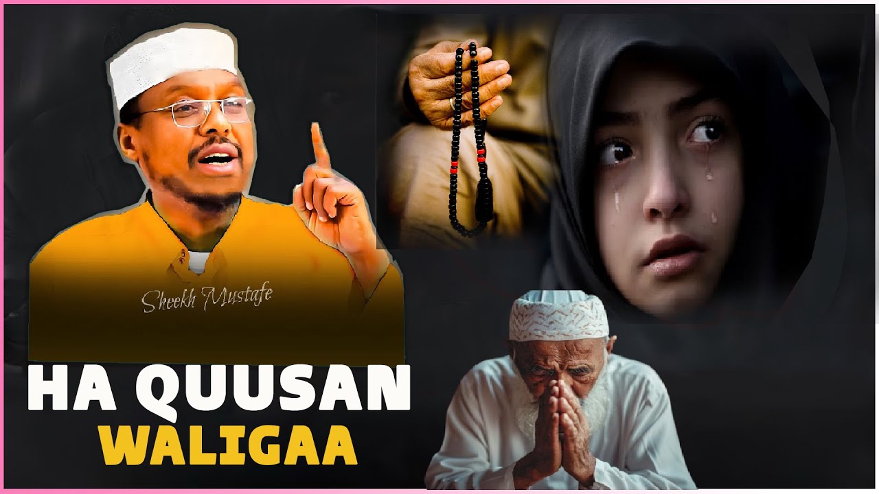 Ha Quusan Waligaa Hana Caajisin || Sheekh Mustafe Xaaji Ismaaciil