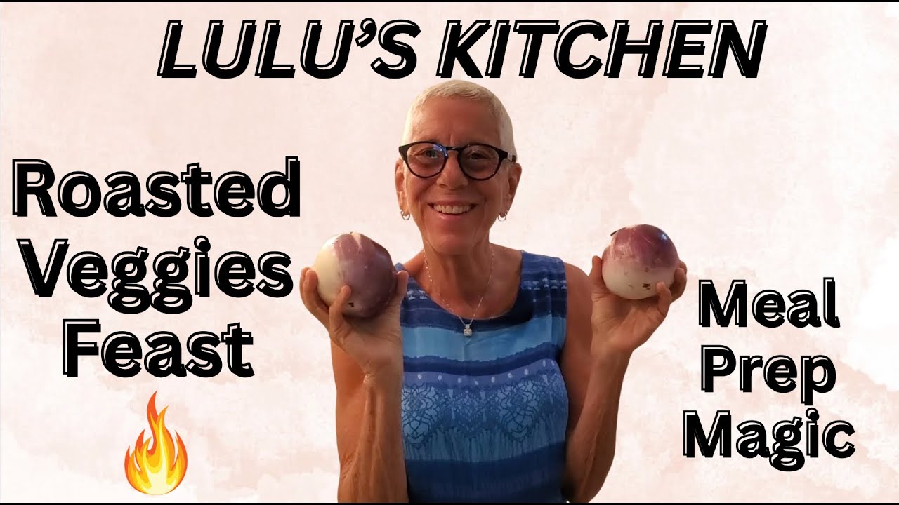 Lulu's Kitchen:  Epic Roasted Veggie Medley 🍆🥕 Meal Prep with Eggplant, Zucchini, Peppers & More!