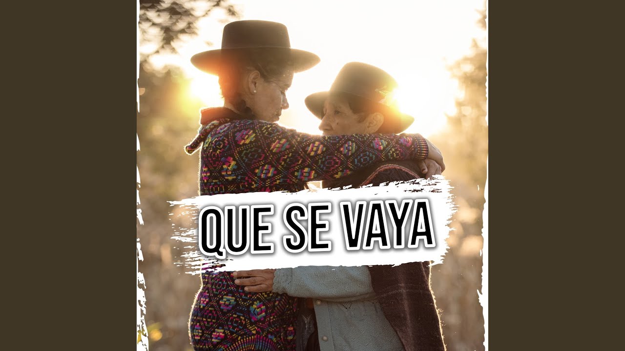 Que Se Vaya