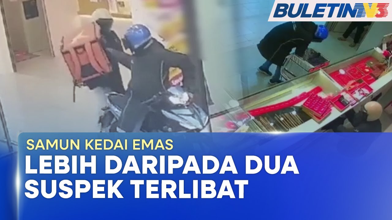 SAMUN KEDAI EMAS | Lebih Dua Suspek Disyaki Terbabit Rompakan (BU)