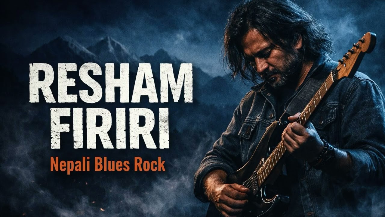RESHAM FIRIRI | Nepali Blues Rock | Folk Meets Fire