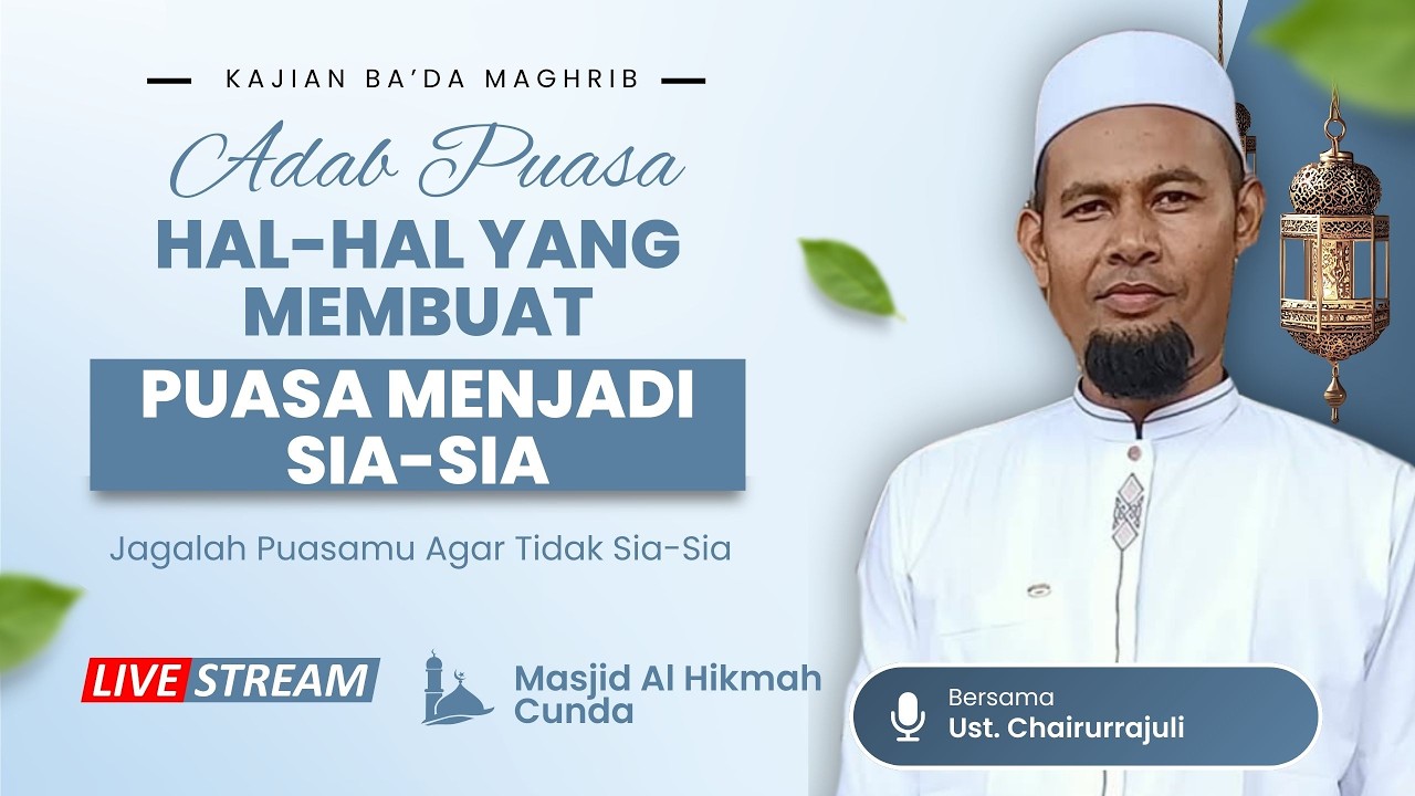Adab Berpuasa - Agar Puasa Tidak Sia-sia - Ust. Chairurrajuli || Muharir Official