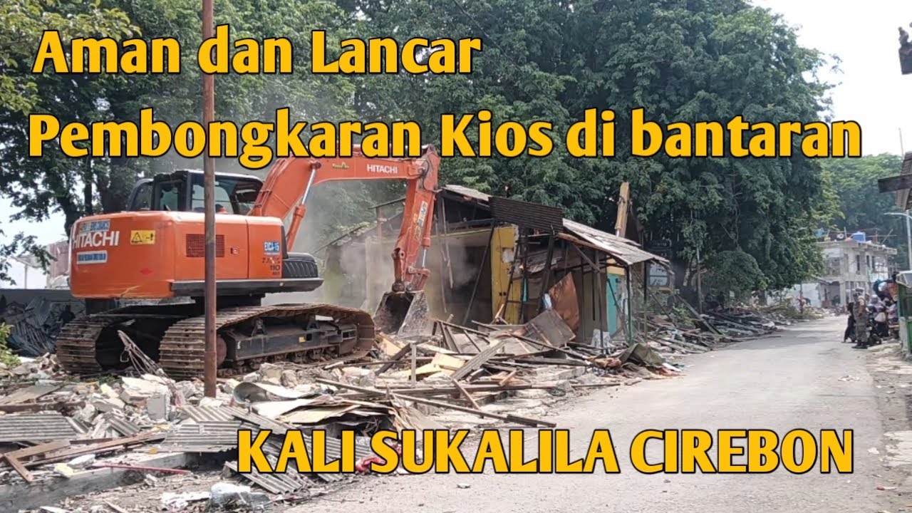 AMAN DAN LANCAR pembongkaran kios dan bangunan di bantaran KALI SUKALILA kota CIREBON