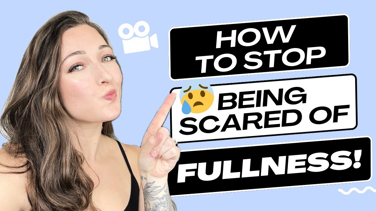 How to Stop Being Scared of Fullness (tips & strategies)