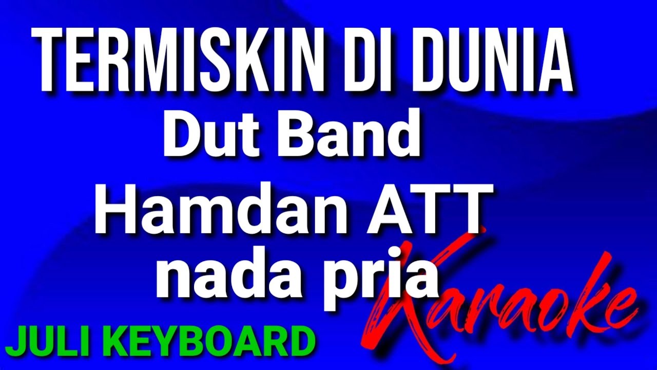 TERMISKIN DI DUNIA - Hamdan ATT | karaoke nada pria | lirik