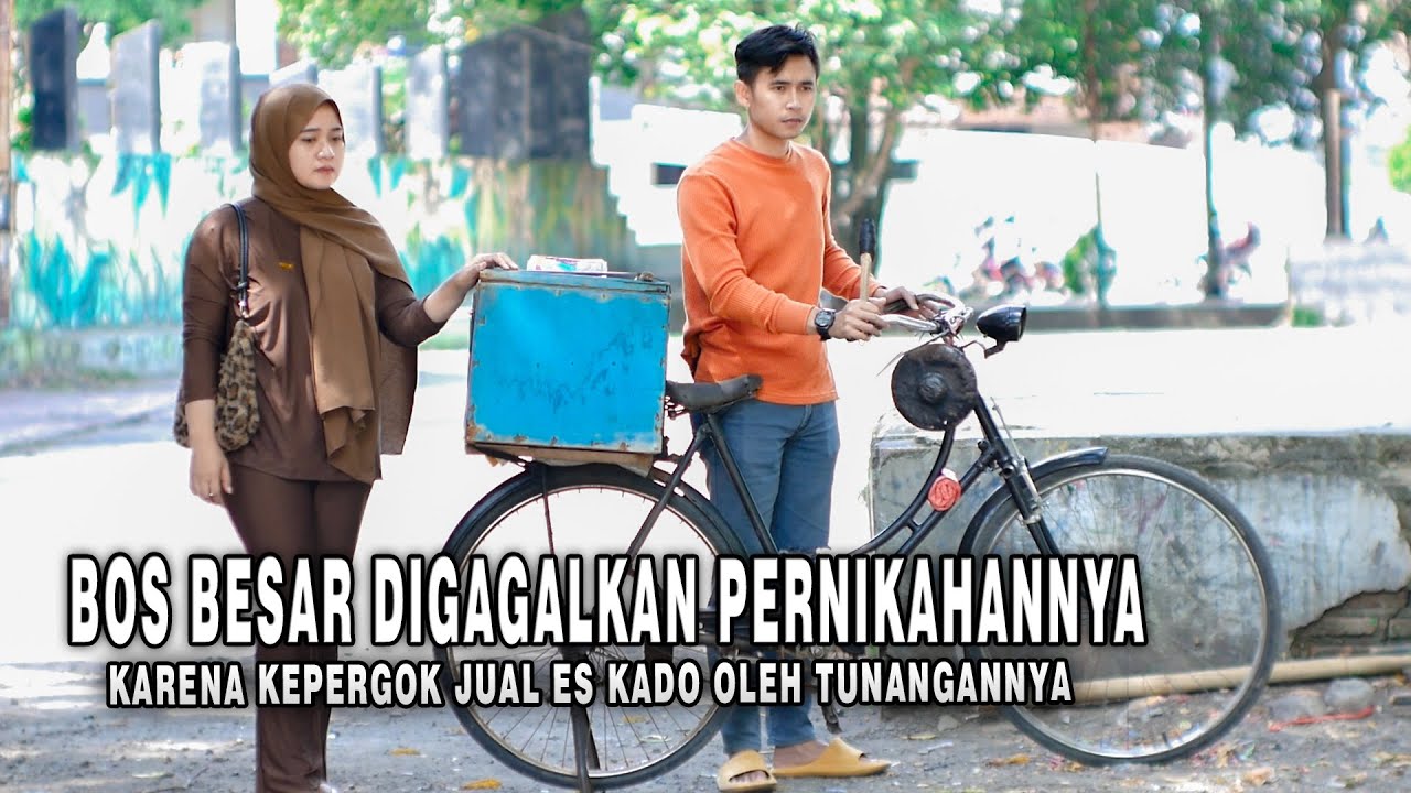 BOS KAYA PURA2 MISKIN DIGAGALKAN PERNIKAHANNYA KARNA KEPERGOK JUAL ES KADO DI PUSAT KOTA- 100% BAPER