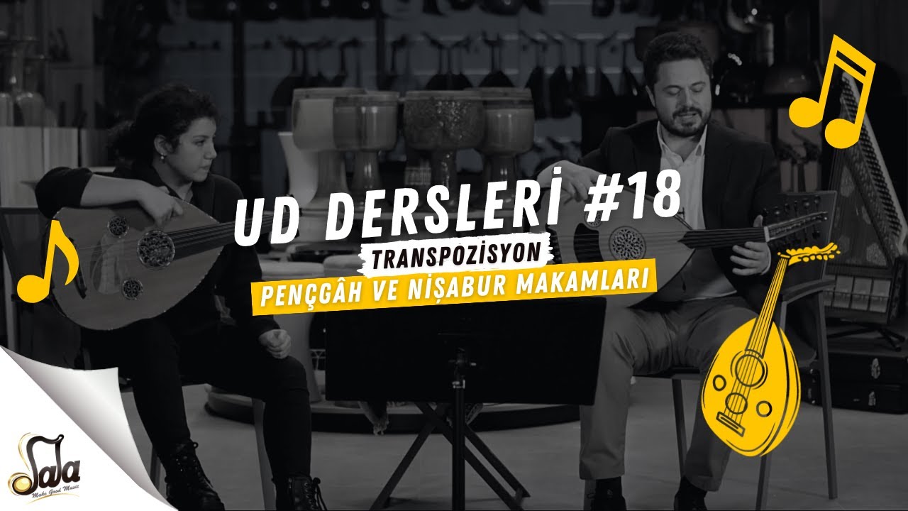 Ud Dersleri - Pençgâh ve Nişabur Makamları - Transpozisyon Kuru B07/K2 Doç.Dr. Sami Dural-Doğa Şanlı